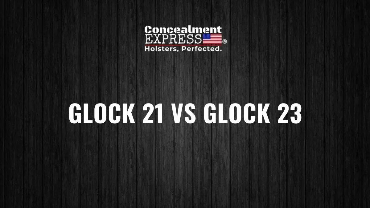 Glock 21 VS Glock 23 - Rounded by Concealment Express