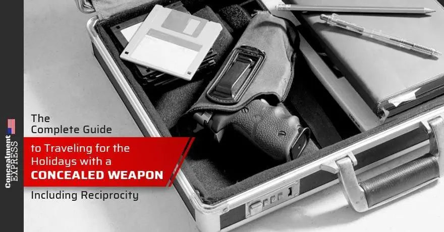 The Complete Guide to Traveling for the Holidays with a Concealed Weapon, Including Reciprocity - Rounded by Concealment Express